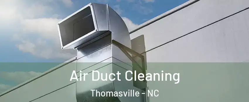  Air Duct Cleaning Thomasville - NC