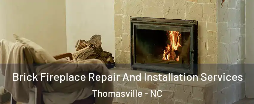  Brick Fireplace Repair And Installation Services Thomasville - NC