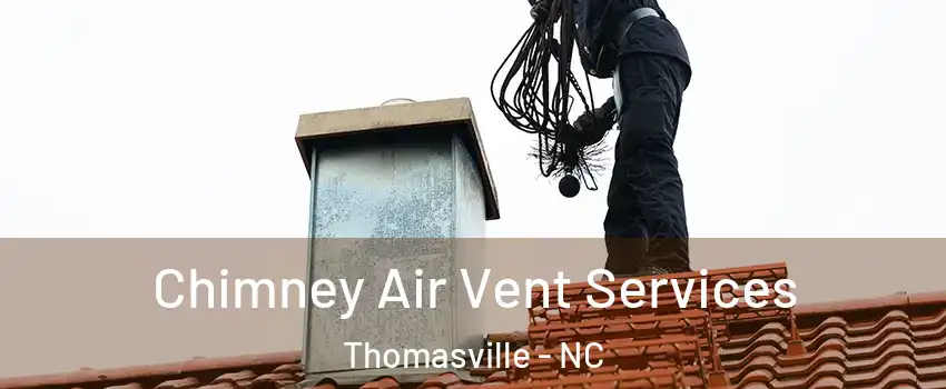  Chimney Air Vent Services Thomasville - NC