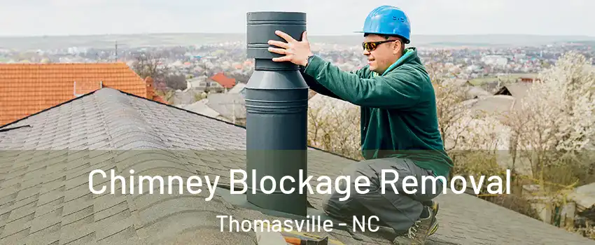  Chimney Blockage Removal Thomasville - NC
