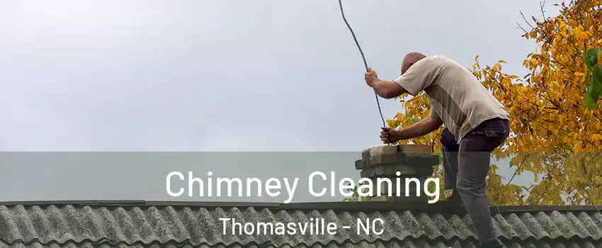  Chimney Cleaning Thomasville - NC