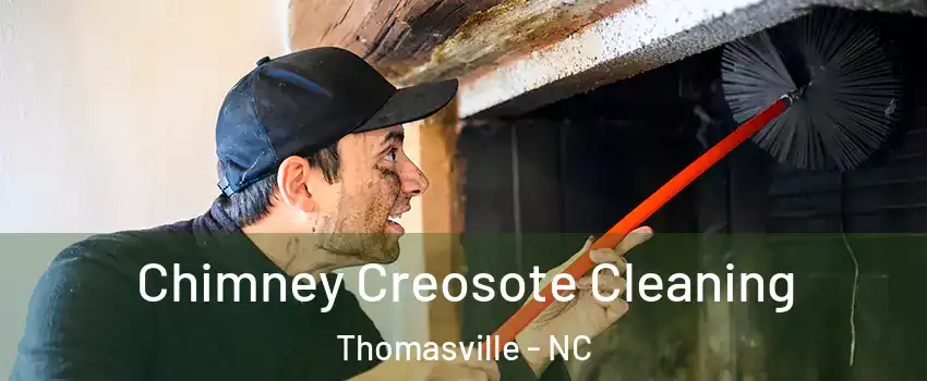  Chimney Creosote Cleaning Thomasville - NC