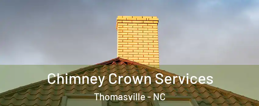  Chimney Crown Services Thomasville - NC