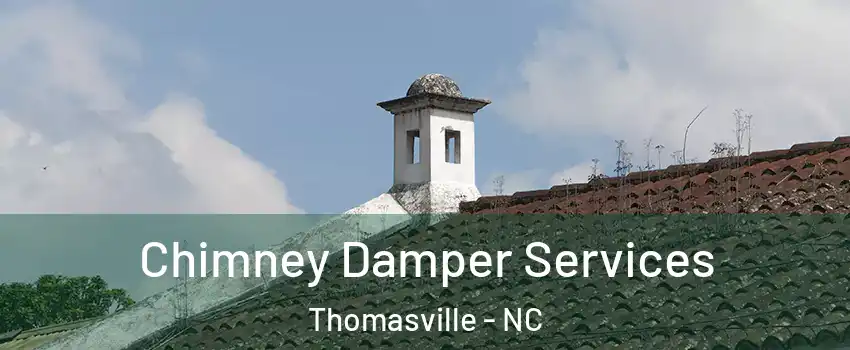  Chimney Damper Services Thomasville - NC