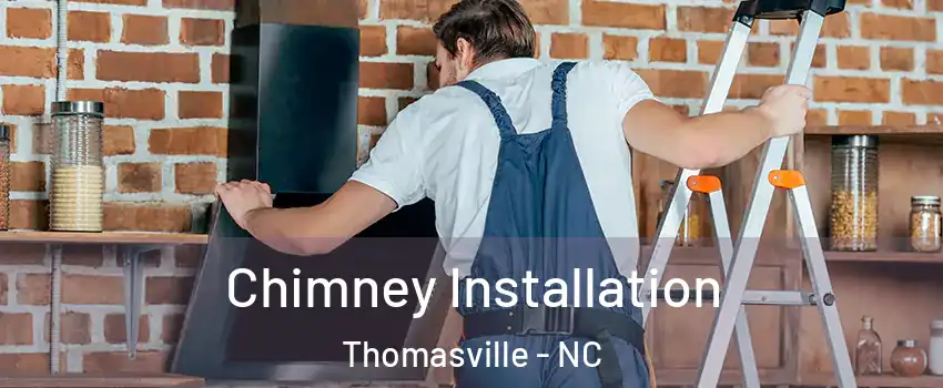  Chimney Installation Thomasville - NC