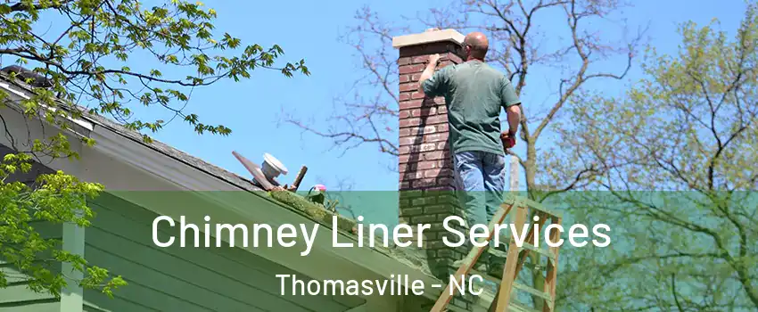  Chimney Liner Services Thomasville - NC