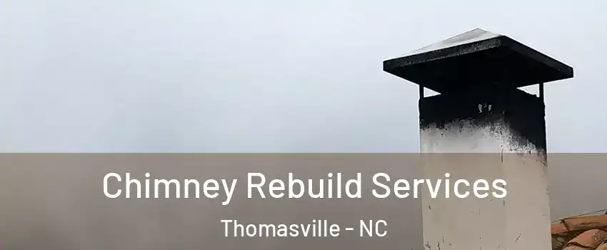  Chimney Rebuild Services Thomasville - NC