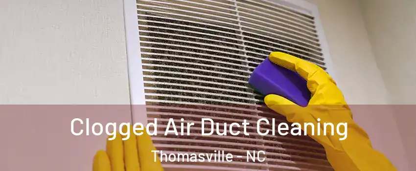  Clogged Air Duct Cleaning Thomasville - NC