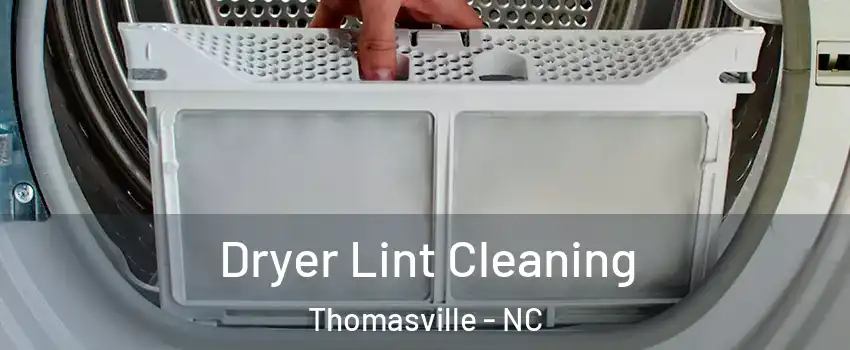 Dryer Lint Cleaning Thomasville - NC