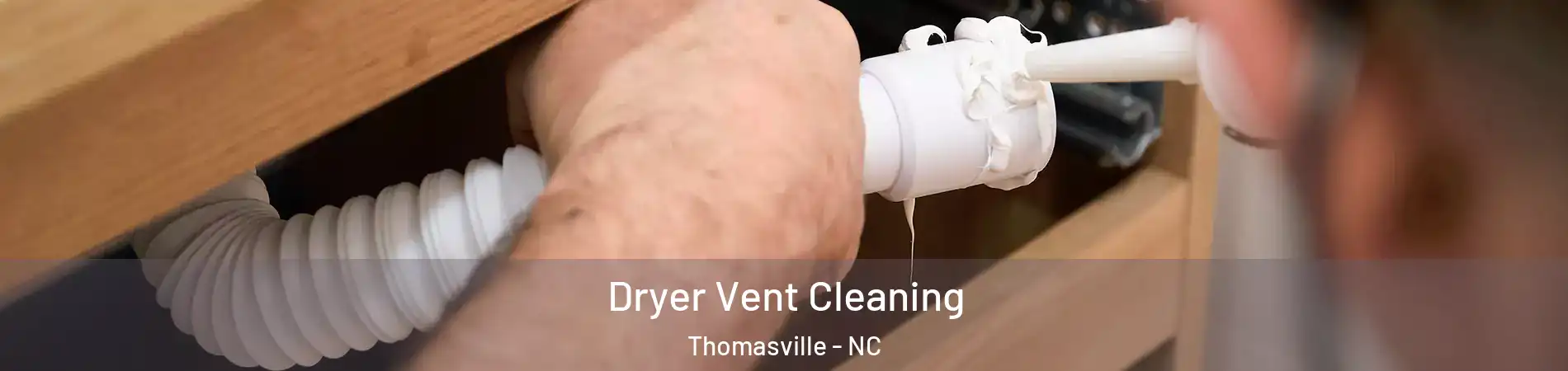  Dryer Vent Cleaning Thomasville - NC