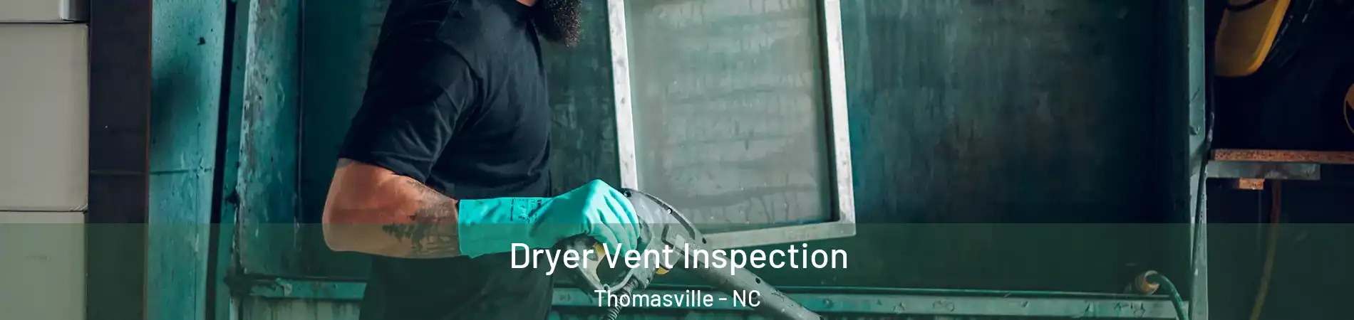  Dryer Vent Inspection Thomasville - NC