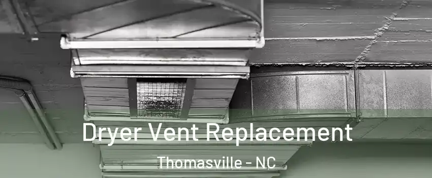  Dryer Vent Replacement Thomasville - NC