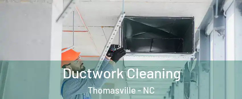  Ductwork Cleaning Thomasville - NC