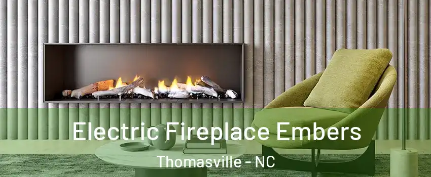  Electric Fireplace Embers Thomasville - NC