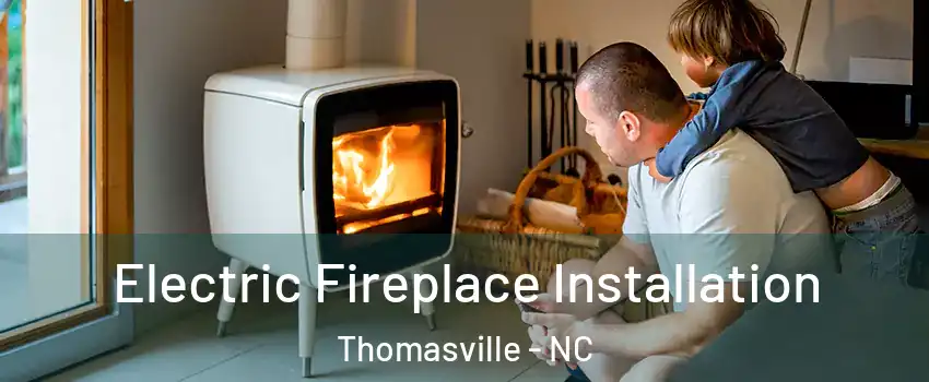  Electric Fireplace Installation Thomasville - NC