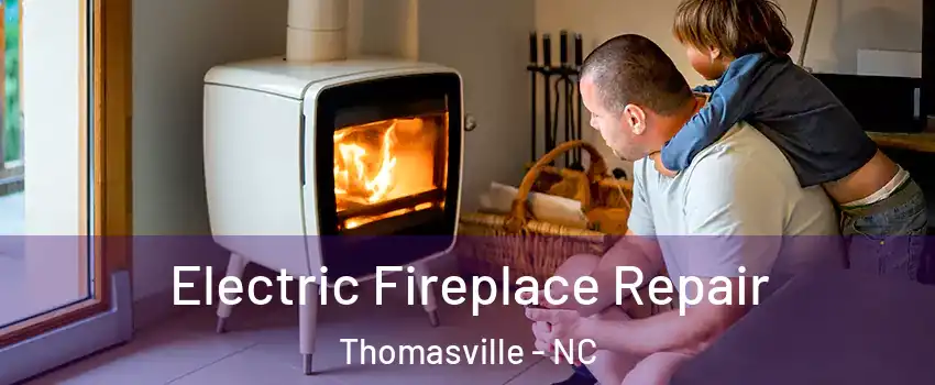  Electric Fireplace Repair Thomasville - NC