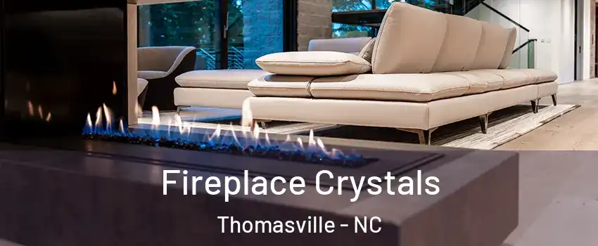  Fireplace Crystals Thomasville - NC