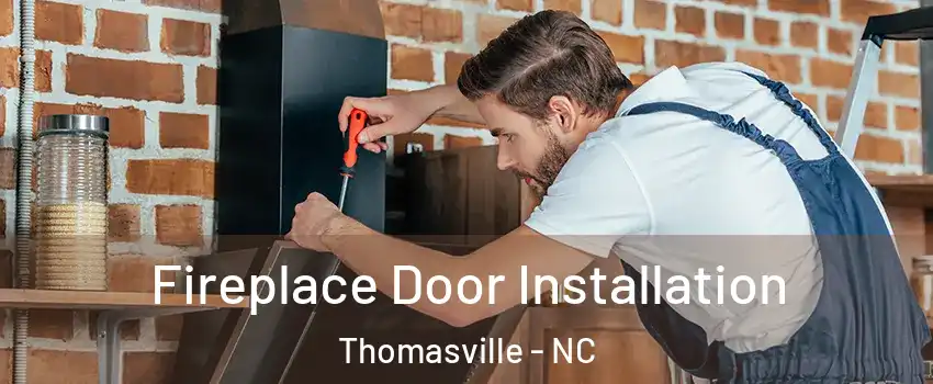  Fireplace Door Installation Thomasville - NC