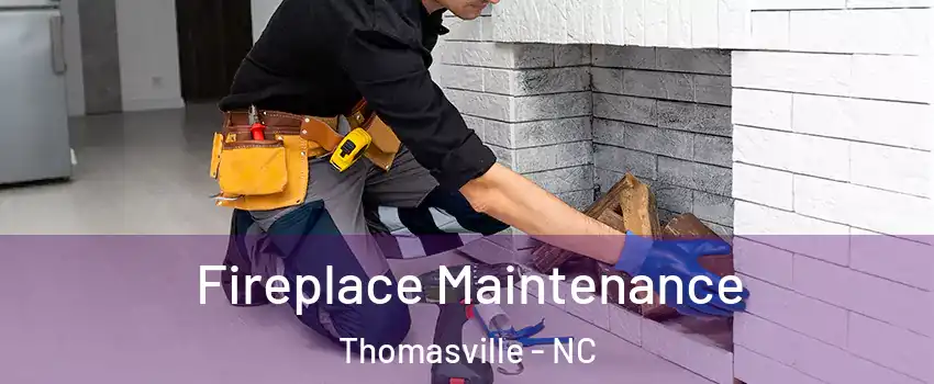  Fireplace Maintenance Thomasville - NC