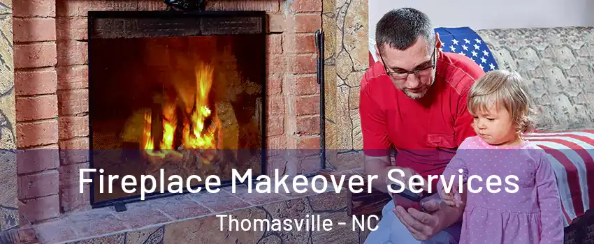  Fireplace Makeover Services Thomasville - NC