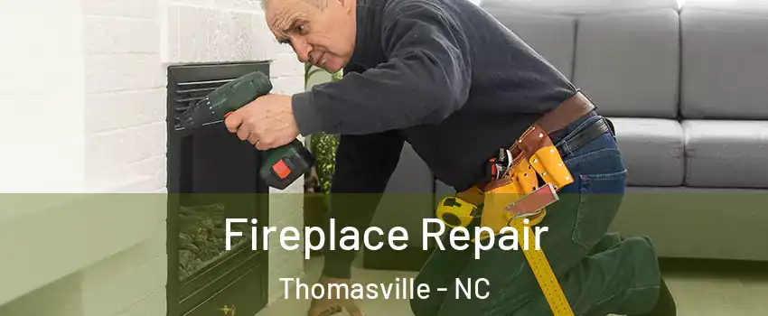  Fireplace Repair Thomasville - NC