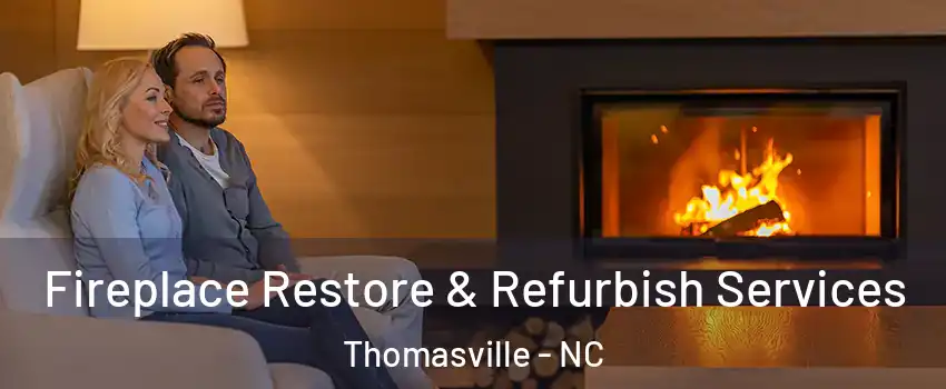  Fireplace Restore & Refurbish Services Thomasville - NC