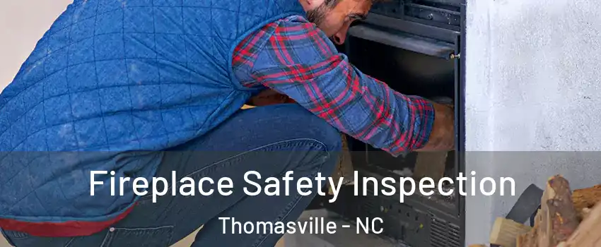  Fireplace Safety Inspection Thomasville - NC