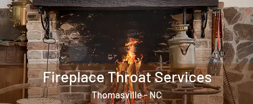  Fireplace Throat Services Thomasville - NC