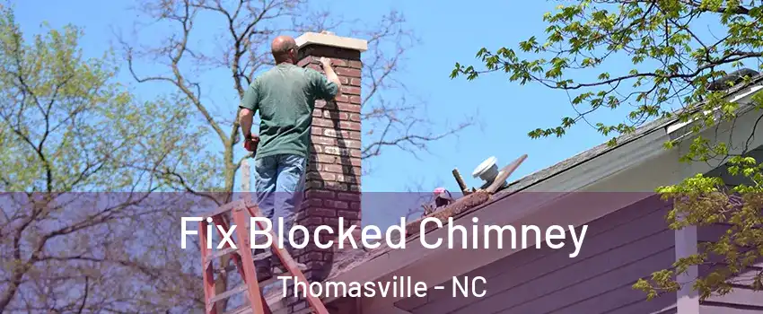  Fix Blocked Chimney Thomasville - NC