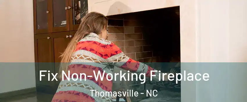  Fix Non-Working Fireplace Thomasville - NC