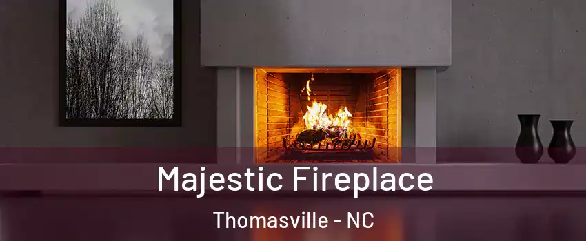  Majestic Fireplace Thomasville - NC