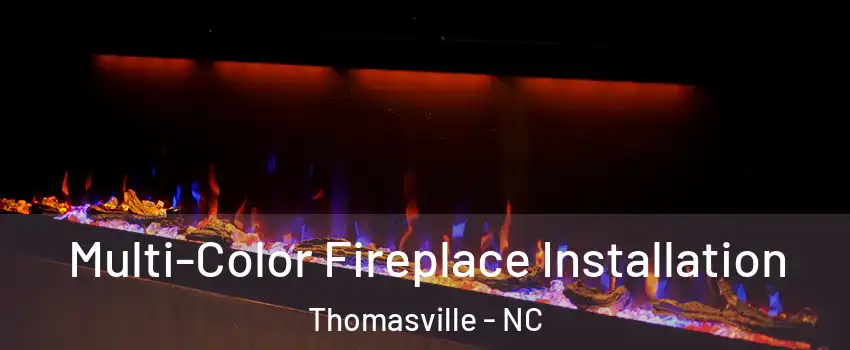  Multi-Color Fireplace Installation Thomasville - NC