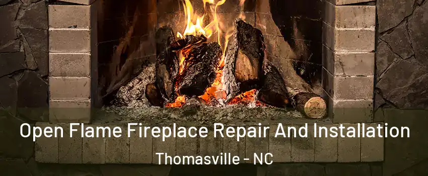  Open Flame Fireplace Repair And Installation Thomasville - NC