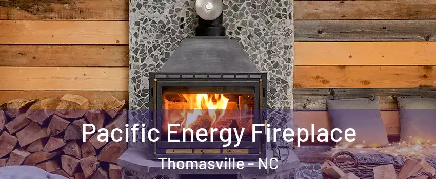  Pacific Energy Fireplace Thomasville - NC