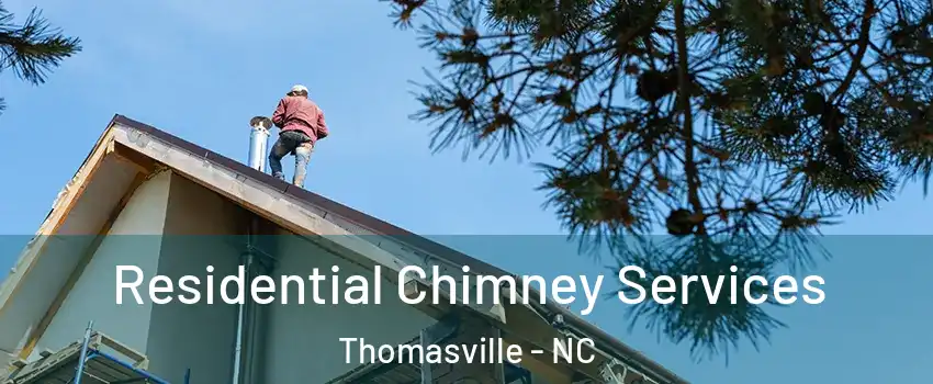  Residential Chimney Services Thomasville - NC
