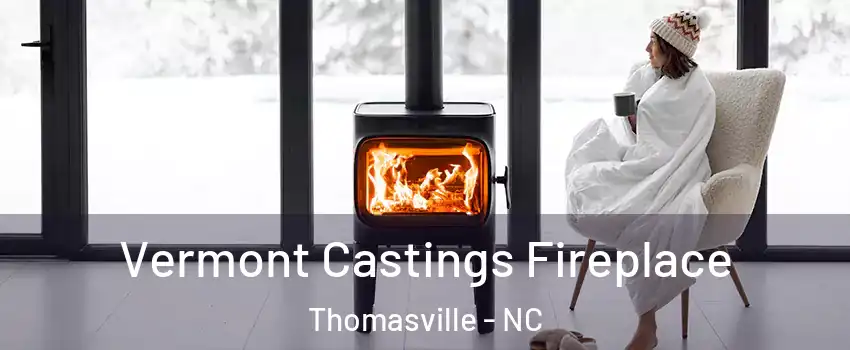  Vermont Castings Fireplace Thomasville - NC