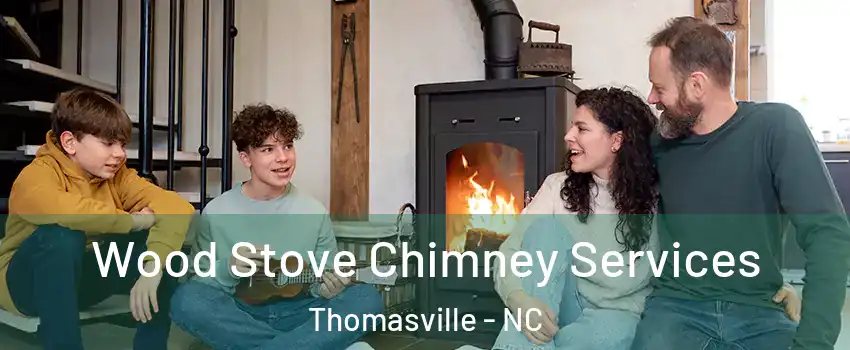  Wood Stove Chimney Services Thomasville - NC